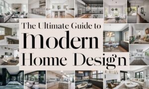 The Ultimate Guide to Modern Home Design: Transform Every Corner of Your Space